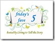 Friday's Fave Five at Living to Tell the Story