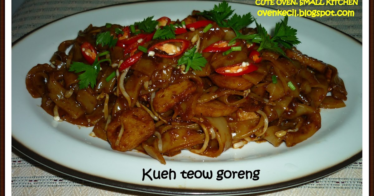 CUTE OVEN, SMALL KITCHEN: KUEH TEOW GORENG