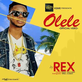 VIDEO: Rex - Olele [Directed by justice john]