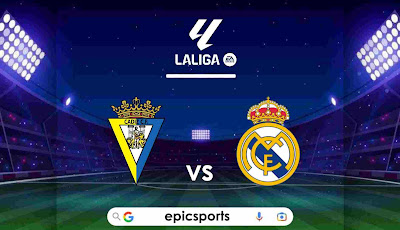 LaLiga ~ Cadiz vs Real Madrid | Match Info, Preview & Lineup