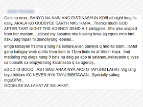 An OFW in Lebanon shared her ordeal and the struggle she went through including spending nights inside her employer's toilet as her male employer was harassing her sexually, locking her inside the house, which she described as "living in hell".  It is not the only case where OFWs especially those who are deployed as household service workers in the Middle East, to have experienced abuse and maltreatment. If not for their family back home, they would not endure these kinds of hardships and burden.  Advertisement         Sponsored Links       The OFW who shared her unpleasant experience in a social media group said she was able to do it because she cannot bear the burden anymore.    She first worked in a salon but unfortunately, her relationship with her "madam" wasn't good. She escaped from the salon and went back to the agency without anything but faith in God.  Because there was no available job for her at that time, she was temporarily deployed in a household. Again it did not turn out good. As she describes it, it was like a nightmare.  At the middle of the night, she was awakened with someone embracing her and touching her. She managed to get off but the house was locked. She then ran to the toilet and stayed there and cried until morning.    When it was 9am she went out of the toilet when she thought that no one was in the house, that time she was so hungry. Still, she cannot leave the house because it was locked. At 5pm, her employer went home saying: "How are you, my girl? Don't be scared. What do you want, girl, only to stay in my house and eat my food for free?" Hearing those words, she was shaking and tears started falling down her cheeks. She was helpless.    Every night she takes refuge staying at the toilet until the agency sent another Filipina who also escaped from her employer. She was relieved knowing that she already has a companion. She was also hoping that somehow, her Lebanese employer will stop harassing her.  According to her, that was the very first time she shared it with anyone, even her family hardly know about it. She added that no matter how difficult her work will be, she will endure it. It wasn't easy to take care of 3 ill-mannered kids. Just do not lose faith in God because He will never forsake us.  She ended her message by saying "God bless all OFWs and thanks!"    Her story could be your story or even hundreds more of OFWs in Lebanon and other parts of the world. It is high time that they consider preparing to come home and make a living with the help of the government. OWWA is giving assistance and skills training to equip returning OFWs to set-up their own business in order to earn money and have a good future without having to leave their loved ones behind. One of these programs is the Balik-Pinas, Balik-Hanapbuhay Program where OFWs can receive P20K cash assistance. TESDA is also conducting free skills and entrepreneurship training for returning OFWs.    READ MORE:   List of Philippine Embassies And Consulates Around The World    Deployment Ban In Kuwait To Be Lifted Only If OFWs Are 100% Protected —Cayetano    Why OFWs From Kuwait Afraid Of Coming Home?   How to Avail Auto, Salary And Home Loan From Union Bank