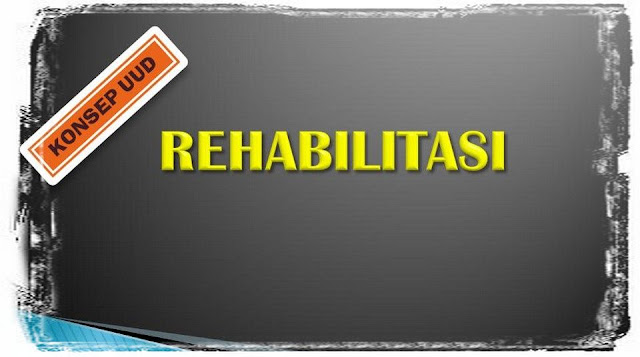 Konsep UUD - Rehabilitasi