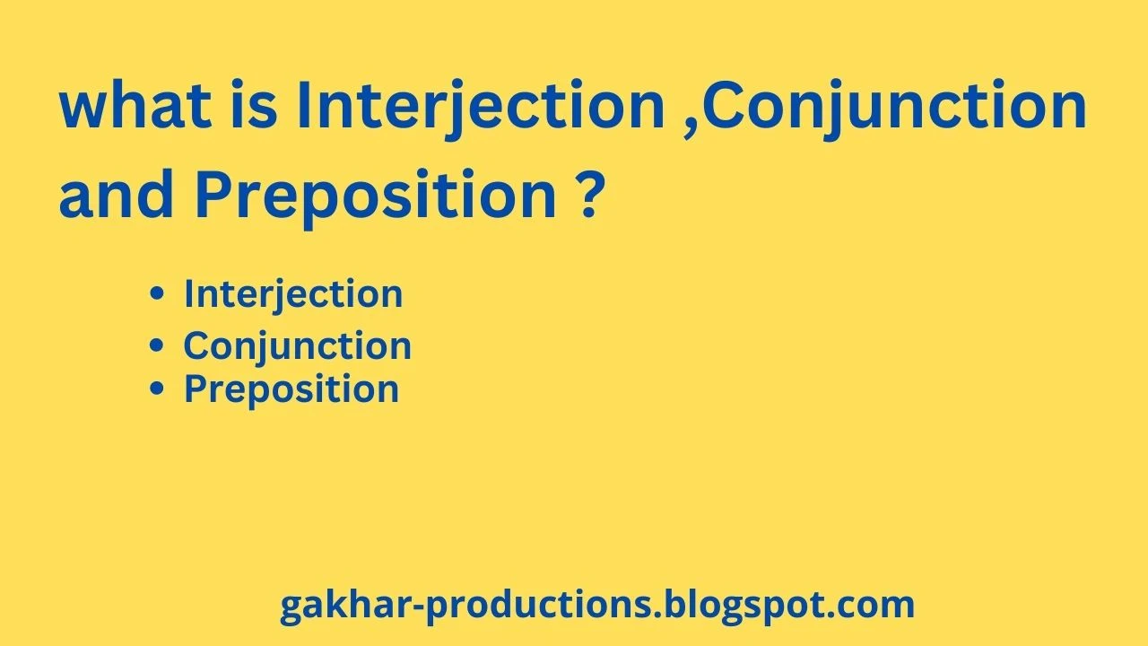 what is Interjection ,Conjunction and Preposition ?