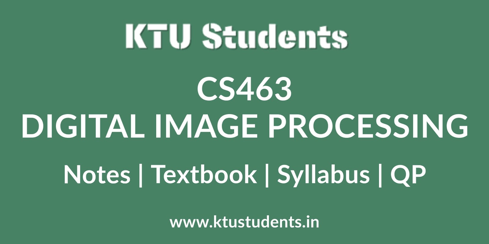 Cs463 Digital Image Processing Notes Textbook Syllabus Question Papers S7 Cse Elective Ktu Students Engineering Notes Syllabus Textbooks Questions