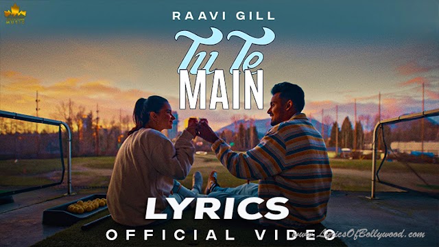Tu Te Main Song Lyrics | Raavi Gill | Gur Sidhu
