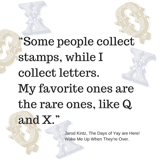 Some people collect stamps, while I collect letters.  My favorite ones are the rare ones, like Q and X. - Kintz | #atozchallenge #quotes