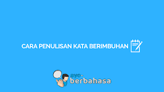 Cara penulisan kata berimbuhan yang tepat