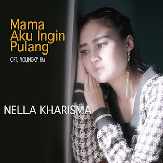 Lirik Lagu Mama Aku Ingin Pulang - Nella Kharisma