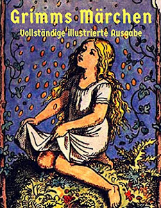 Grimms Märchen: Vollständige Ausgabe mit über 400 Illustrationen