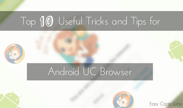 Top 10 Useful Tricks and Tips for Android UC Browser