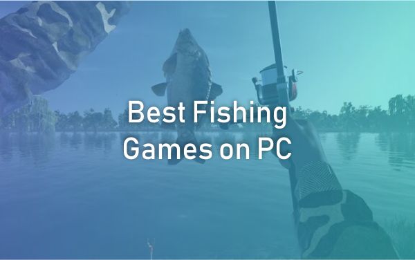 Best Fishing Games on PC