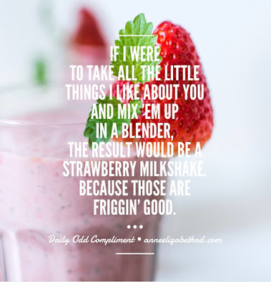 Inspiration Quote about mixing all my favorite things about you into a milkshake. 