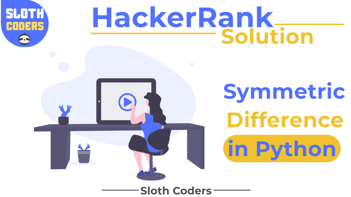 Symmetric Difference - Hacker Rank Solution