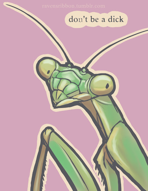 A praying mantis on a pink background with the text "don't be a dick."