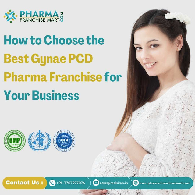 How to Choose the Best Gynae PCD Pharma Franchise for Your Business
