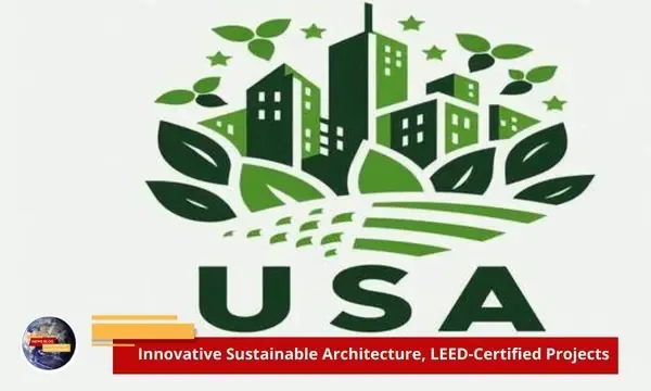 Innovative Sustainable Architecture, LEED-Certified Projects