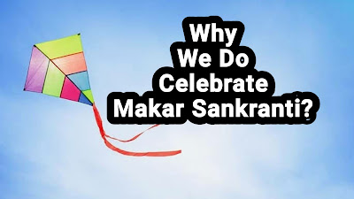 Why we celebrate Makar Sankranti