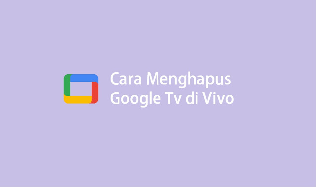 cara menghapus google Tv di Hp Vivo