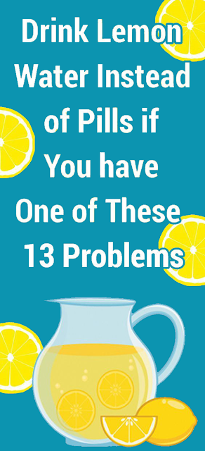 Drink Lemon Water Instead of Pills if You have One of These 13 Problems