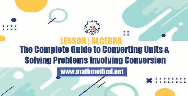 LESSON | The Complete Guide to Converting Units & Solving Problems Involving Conversion