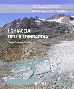 I ghiacciai della Lombardia. Evoluzione e attualità