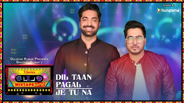 Dil Taan Pagal/Je Tu Na Lyrics | T-Series Mixtape Punjabi | Akhil Sachdeva Amber Vashisht