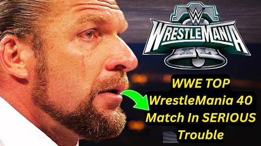 Top WWE WrestleMania 40 Match In SERIOUS Trouble