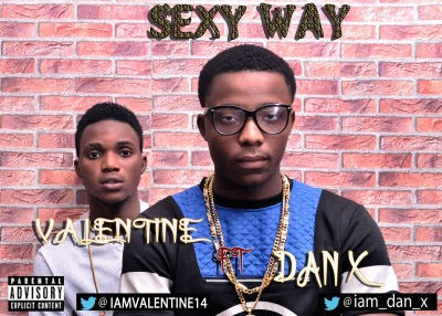 MUSIC: Valentine – “Sexy Way” ft. Dan X