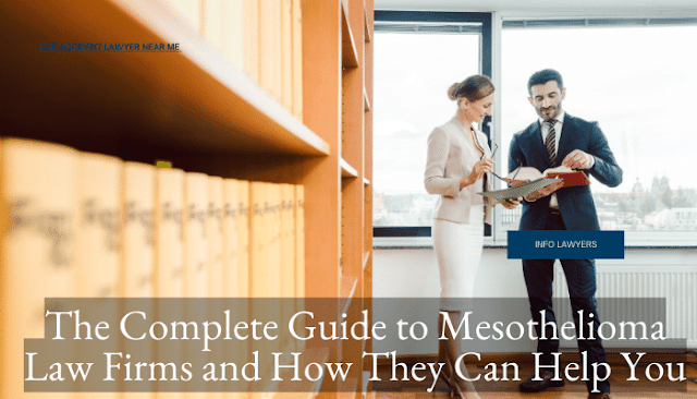 The Complete Guide to Mesothelioma Law Firms and How They Can Help You