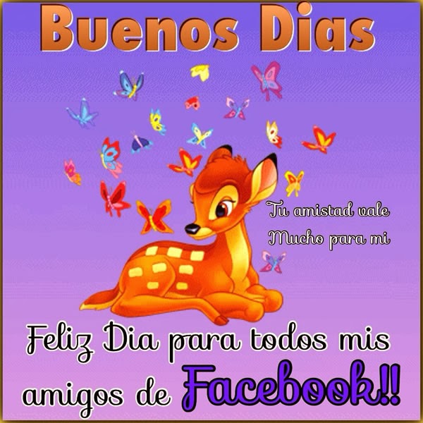 Feliz Día Amigos de Facebook Buenos Dias