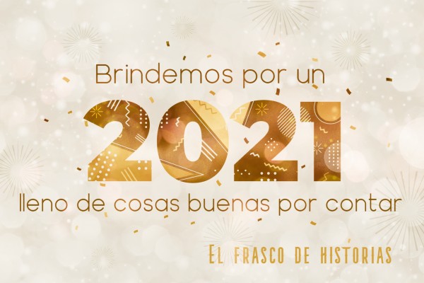 Brindemos por un 2021 lleno de cosas buenas por contar