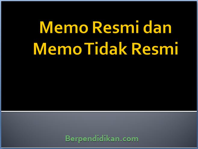 Pengertian dan Contoh Memo Resmi dan Tidak Resmi 