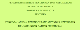 DOWNLOAD PERMENDIKBUD NOMOR 82 TAHUN 2015 PENCEGAHAN DAN PENANGGULANGAN TINDAK KEKERASAN DI SEKOLAH