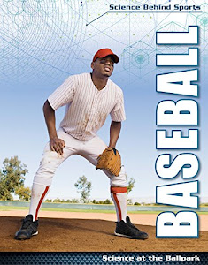 Baseball: Science at the Ballpark (Science Behind Sports)