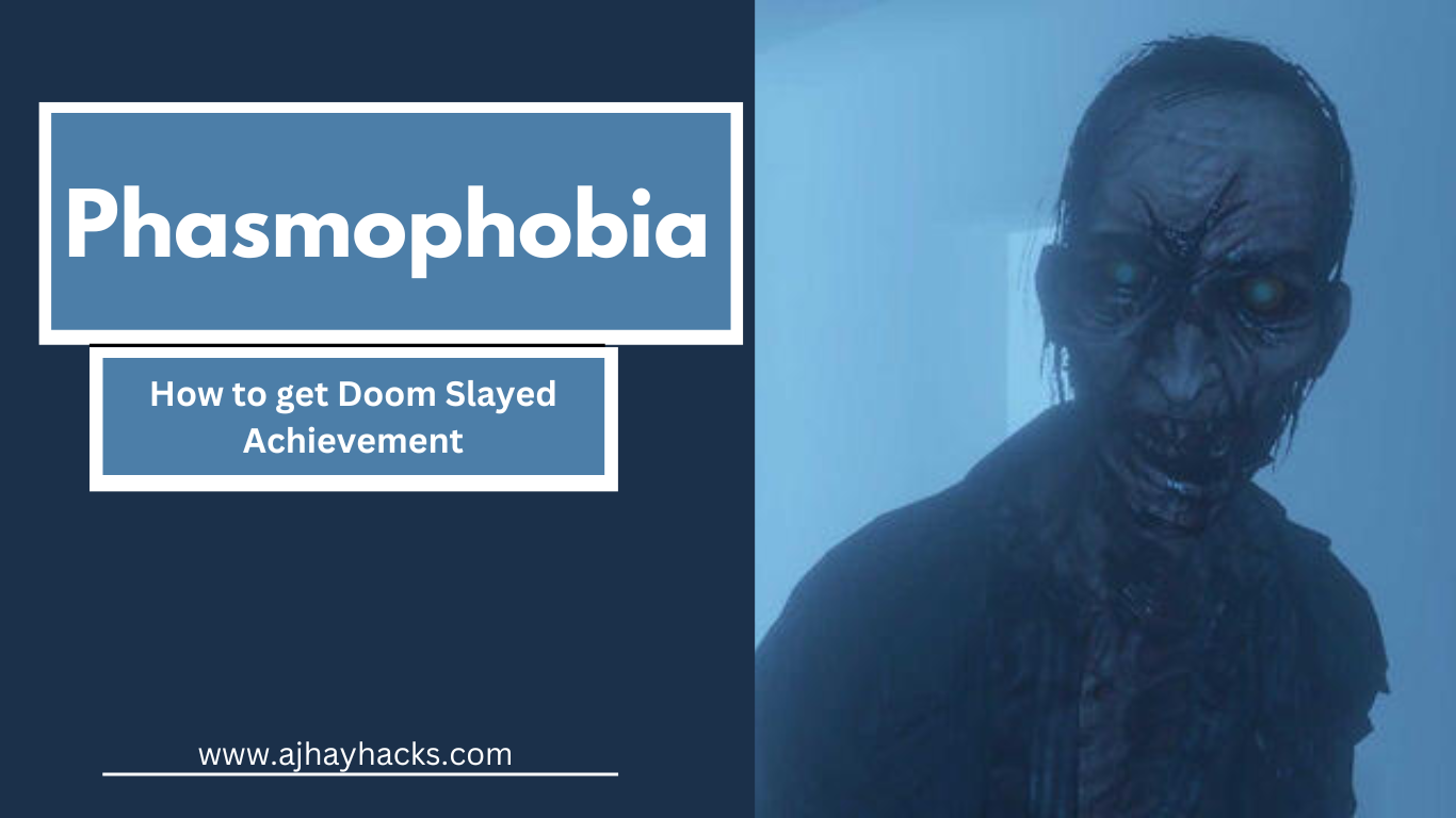 How to get Doom Slayed Achievement in Phasmophobia