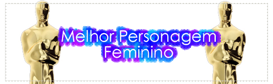 Melhor Personagem Feminino