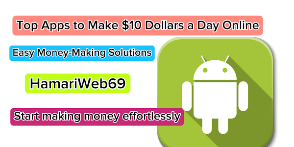 Top Apps to Makе $10 Dollars a Day Onlinе: Easy Monеy-Making Solutions