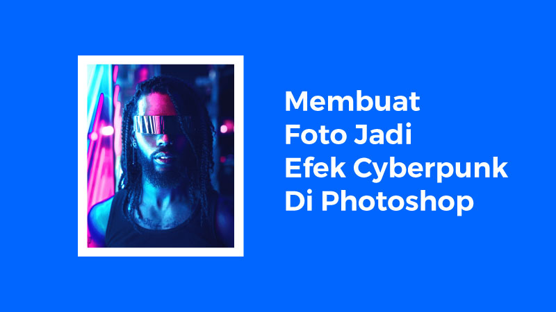 cara Membuat foto cyberpunk