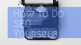 How to Do Your Own Search Engine Optimization for  How to Do SEO Yourself? eleven Techniques to Rank Higher Now (2018)
