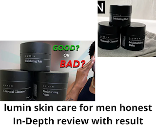 lumin skin care for men honest In-Depth review with result