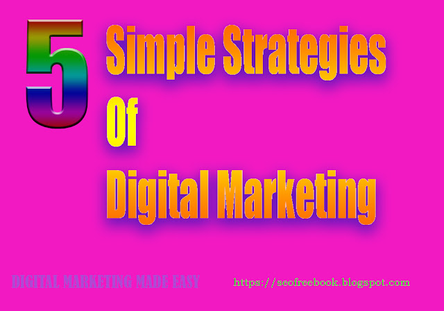 Five Simple Strategies Of Digital Marketing