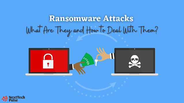 Ransomware Attacks: What Are They and How to Deal With Them?