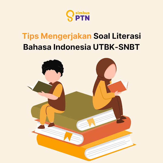 Tips Mengerjakan Soal Literasi Bahasa Indonesia UTBK-SNBT