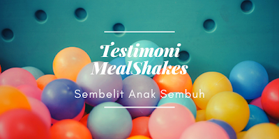 Testimoni MealShakes : Sembelit Sudah Sembuh