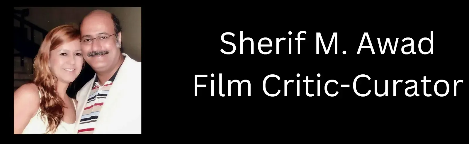 SHERIF M. AWAD-FILM CRITIC/CURATOR/PROGRAMMER-EGYPT-ECUADOR: since 1990