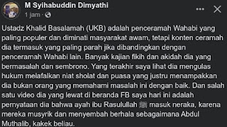 Ustadz Khalid Basalamah (UKB) adalah penceramah Wahabi yang paling populer dan diminati masyarakat awam