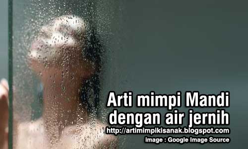 Arti mimpi mandi air jernih