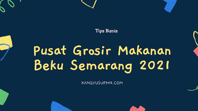 Pusat Grosir Makanan Beku Semarang 2021