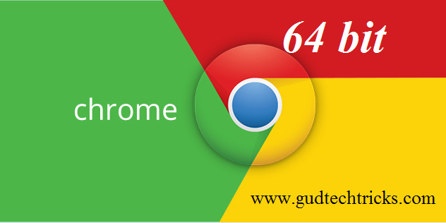 How to download google chrome 64 bit for Windows 7/8