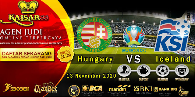 Prediksi Bola Terpercaya Ajang European Hungary vs Iceland 13 November 2020